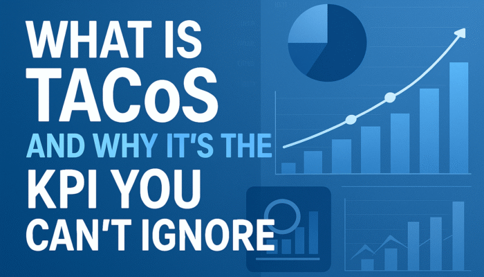What Is TACoS and Why It’s the KPI You Can’t Ignore